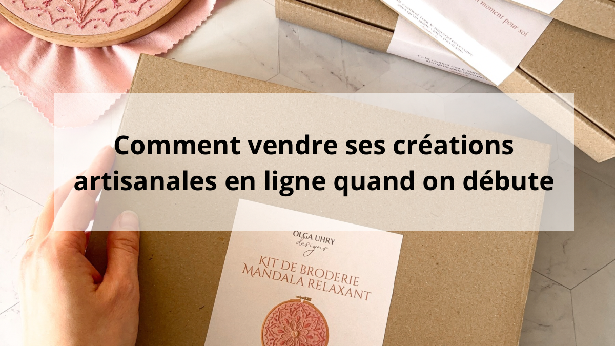 Comment vendre ses créations artisanales en ligne quand on débute